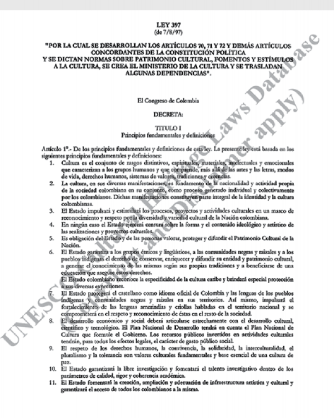 Ley 397, de 7/8/97. Ley General de Cultura de Colombia. Ver numeral 6. Fuente, UNESCO Cultural Heritage Laws Database (de uso público).